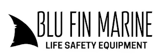 BLU FIN MARINE LIFE SAFETY EQUIPMENT