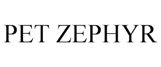 PET ZEPHYR