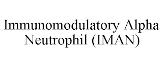 IMMUNOMODULATORY ALPHA NEUTROPHIL (IMAN)