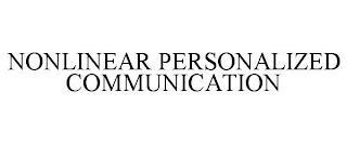 NONLINEAR PERSONALIZED COMMUNICATION