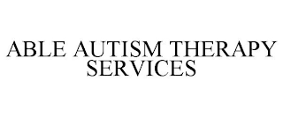 ABLE AUTISM THERAPY SERVICES