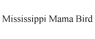 MISSISSIPPI MAMA BIRD