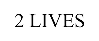 2 LIVES