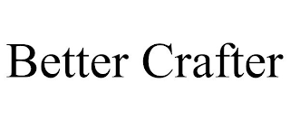 BETTER CRAFTER