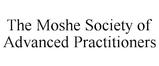 THE MOSHE SOCIETY OF ADVANCED PRACTITIONERS