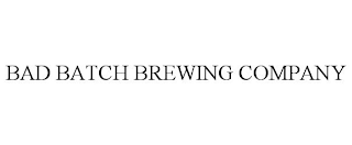 BAD BATCH BREWING COMPANY