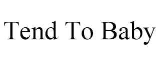 TEND TO BABY