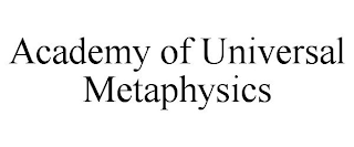 ACADEMY OF UNIVERSAL METAPHYSICS
