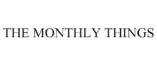 THE MONTHLY THINGS