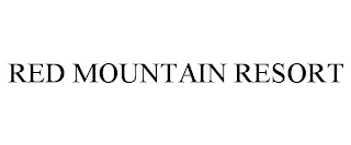 RED MOUNTAIN RESORT