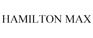 HAMILTON MAX