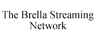 THE BRELLA STREAMING NETWORK