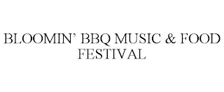 BLOOMIN' BBQ MUSIC & FOOD FESTIVAL