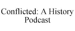 CONFLICTED: A HISTORY PODCAST