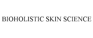 BIOHOLISTIC SKIN SCIENCE