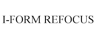 I-FORM REFOCUS