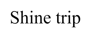 SHINE TRIP