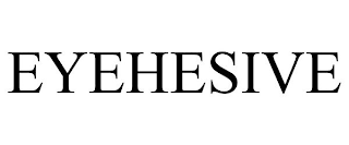 EYEHESIVE