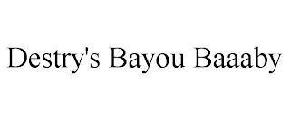 DESTRY'S BAYOU BAAABY