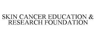 SKIN CANCER EDUCATION & RESEARCH FOUNDATION