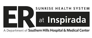 ER AT INSPIRADA SUNRISE HEALTH SYSTEM A DEPARTMENT OF SOUTHERN HILLS HOSPITAL & MEDICAL CENTER