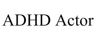 ADHD ACTOR