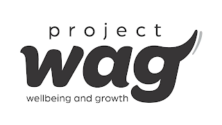 PROJECT WAG WELL-BEING AND GROWTH