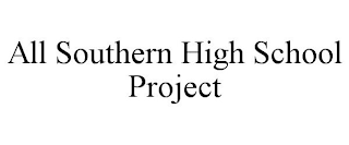 ALL SOUTHERN HIGH SCHOOL PROJECT