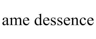 AME DESSENCE