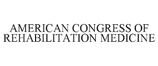 AMERICAN CONGRESS OF REHABILITATION MEDICINE