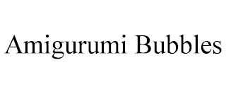 AMIGURUMI BUBBLES