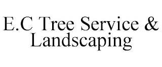 E.C TREE SERVICE & LANDSCAPING