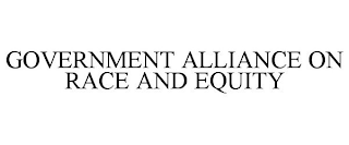 GOVERNMENT ALLIANCE ON RACE AND EQUITY