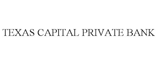 TEXAS CAPITAL PRIVATE BANK