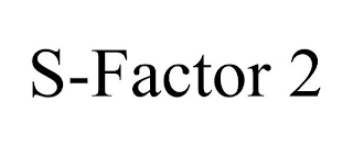 S-FACTOR 2