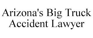 ARIZONA'S BIG TRUCK ACCIDENT LAWYER