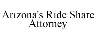 ARIZONA'S RIDE SHARE ATTORNEY