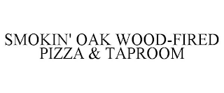 SMOKIN' OAK WOOD-FIRED PIZZA & TAPROOM