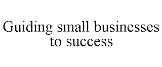 GUIDING SMALL BUSINESSES TO SUCCESS