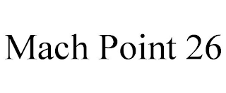 MACH POINT 26