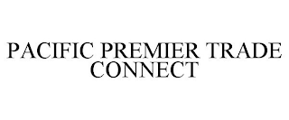 PACIFIC PREMIER TRADE CONNECT