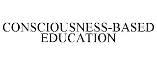 CONSCIOUSNESS-BASED EDUCATION