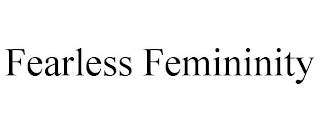 FEARLESS FEMININITY