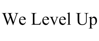 WE LEVEL UP