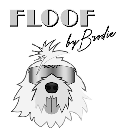 FLOOF BY BRODIE