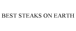 BEST STEAKS ON EARTH