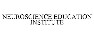 NEUROSCIENCE EDUCATION INSTITUTE