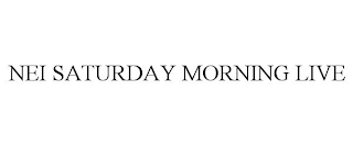 NEI SATURDAY MORNING LIVE