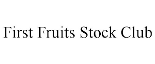 FIRST FRUITS STOCK CLUB