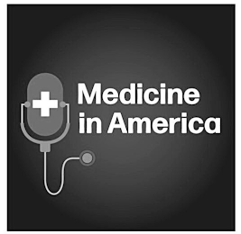 MEDICINE IN AMERICA